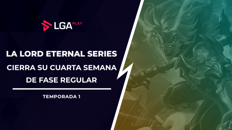 La fase regular de la Lord Eternal Series culmina su Semana 4