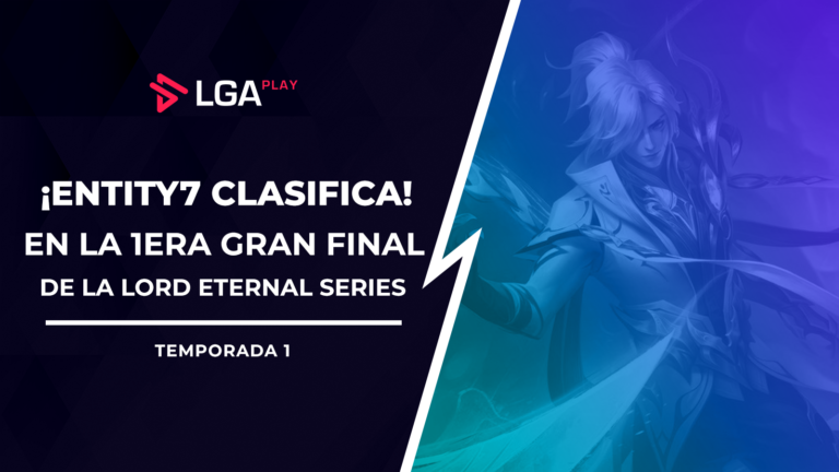 Entity7 clasifica en la primera Gran Final Presencial de la Lord Eternal Series